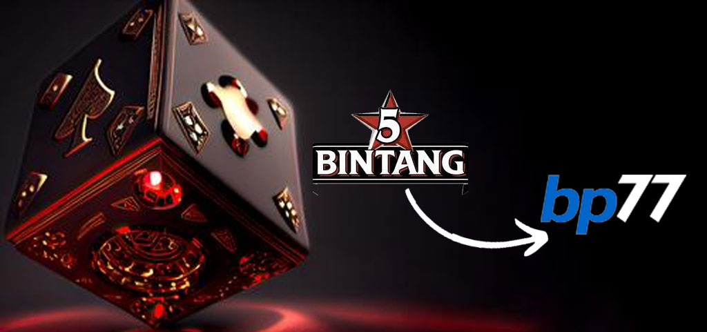 5Bintang Kasino Kini Berganti Nama Menjadi BP77