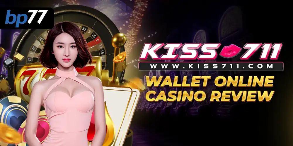 Kiss711 Wallet Online Casino Review