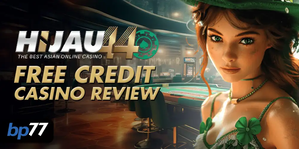 Hijau44 Free Credit Casino Review